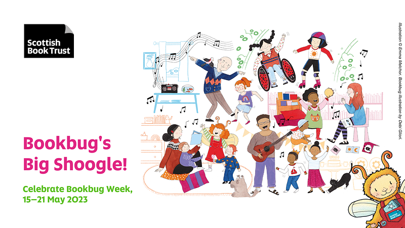 Bookbug Week illustration by Emma Melchor. Text on left reads: 'Bookbug's Big Shoogle! Celebrate Bookbug Week, 15-21 May 2023'. Text on right alongside illustration reads: 'Illustration - copyright sign, Emma Melchor. Bookbug illustration by Debi Gliori.' Logos of Bookbug and Scottish Book Trust.